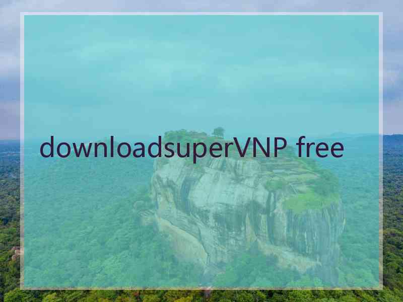 downloadsuperVNP free