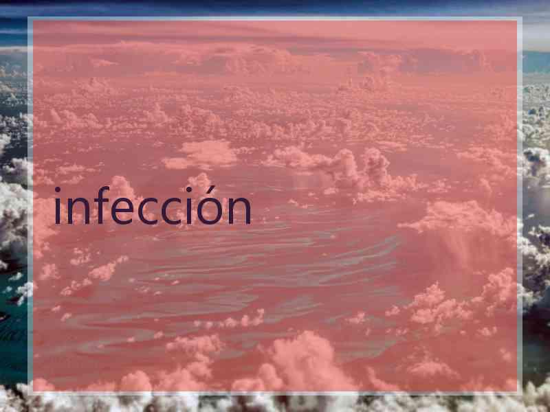 infección