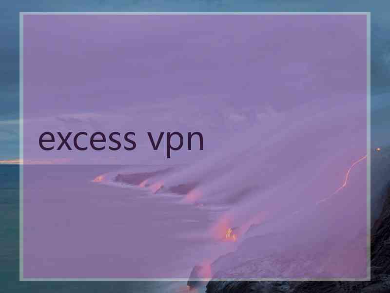 excess vpn